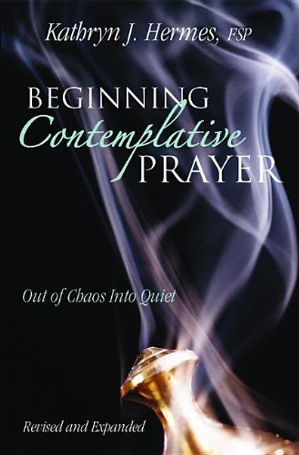 Cover Art for 9780819811769, Beginning Contemplative Prayer by Kathryn Hermes