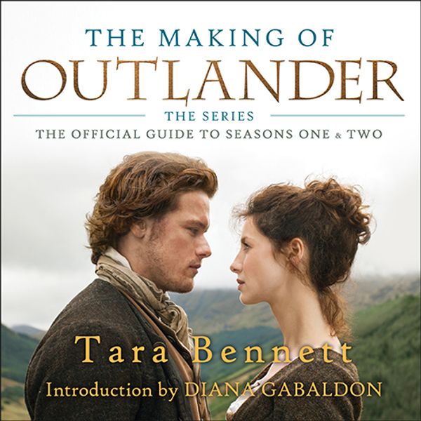 Cover Art for 9781515917083, The Making of Outlander: The Official Guide to Seasons One & Two by Tara Bennett
