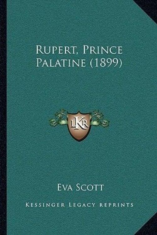 Cover Art for 9781165694068, Rupert, Prince Palatine (1899) by Eva Scott