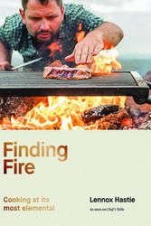 Cover Art for 9781743797327, Finding Fire: Cooking at its most elemental by Lennox Hastie