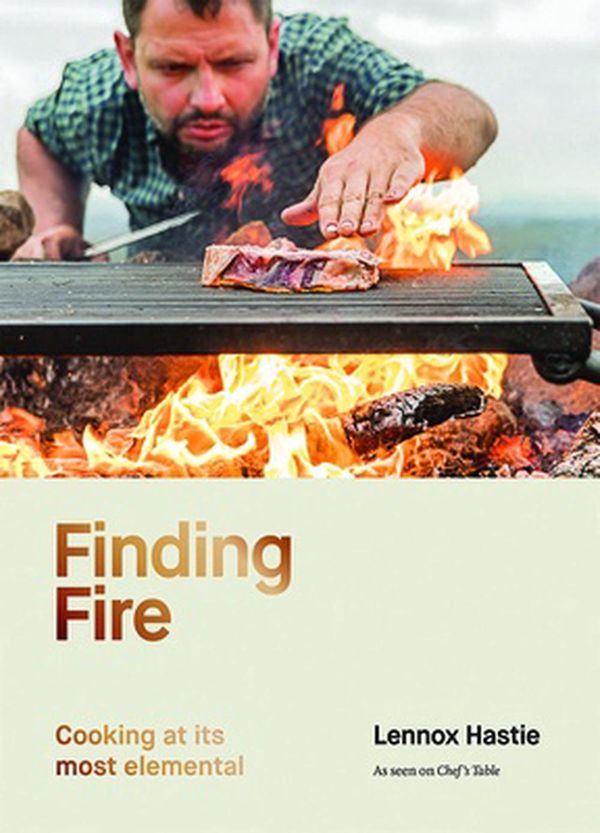 Cover Art for 9781743797327, Finding Fire: Cooking at its most elemental by Lennox Hastie