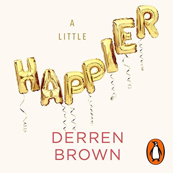 Cover Art for B08J88YQGF, A Little Happier: Notes for Reassurance by Derren Brown