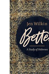 Cover Art for 9781535954112, Better - Bible Study Book: A Study of Hebrews by Jen Wilkin