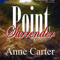 Cover Art for 9781590805145, Point Surrender by Anne Carter