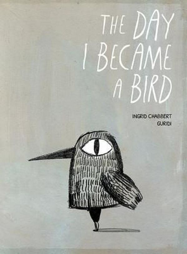 Cover Art for 9781771386210, The Day I Became a Bird by Ingrid Chabbert