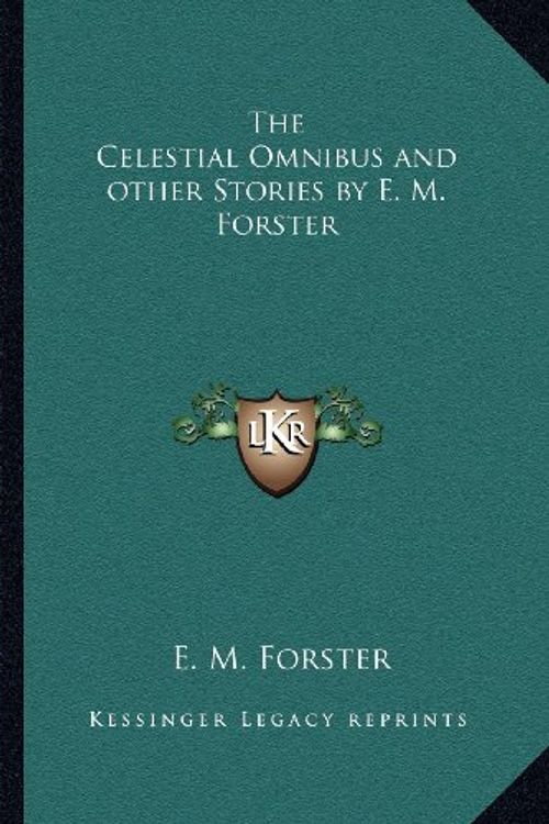 Cover Art for 9781162755878, The Celestial Omnibus and Other Stories by E. M. Forster by E. M. Forster
