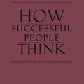 Cover Art for 9781455543663, How Successful People Think: Change Your Thinking, Change Your Life by John C. Maxwell