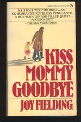 Cover Art for 9780451115447, Fielding Joy : Kiss Mommy Goodbye by Joy Fielding