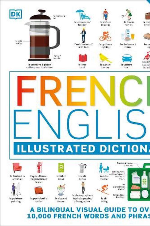 Cover Art for 9780241601471, French English Illustrated Dictionary: A Bilingual Visual Guide to Over 10,000 French Words and Phrases by DK