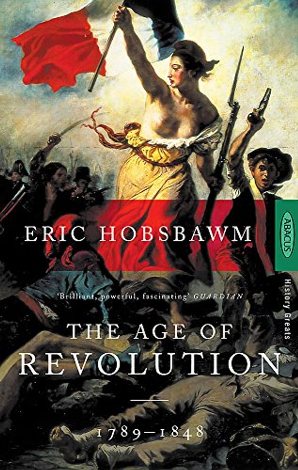 Cover Art for 0884432115408, The Age of Revolution: Europe, 1789-1848 by Eric Hobsbawm