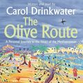 Cover Art for 9780752875057, The Olive Route by Carol Drinkwater