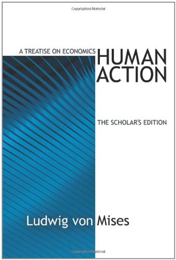 Cover Art for 9781933550312, Human Action, The Scholar's Edition by Ludwig Von Mises