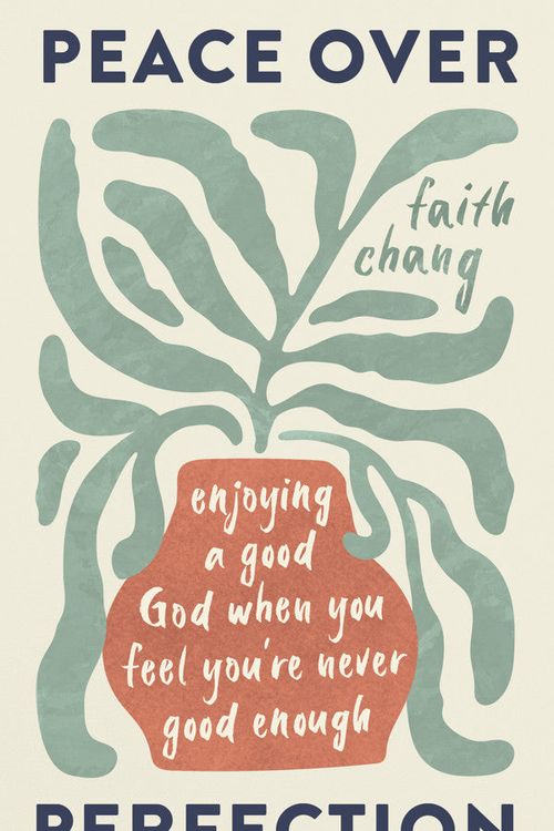 Cover Art for 9781784989859, Peace over Perfection: Enjoying a Good God When You Feel You're Never Good Enough (Help for believers struggling with perfectionism and guilt in their Christian walk.) by Faith Chang