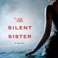 Cover Art for 9781250010711, The Silent Sister by Diane Chamberlain