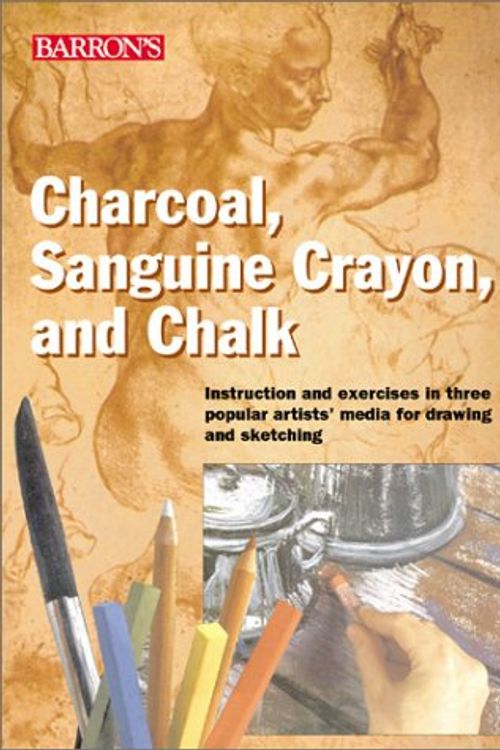 Cover Art for 9780764121043, Charcoal, Sanguine Crayon, and Chalk by Parramon's Editorial Team
