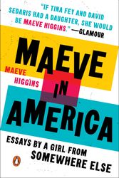 Cover Art for 9780143130161, Maeve in America by Maeve Higgins