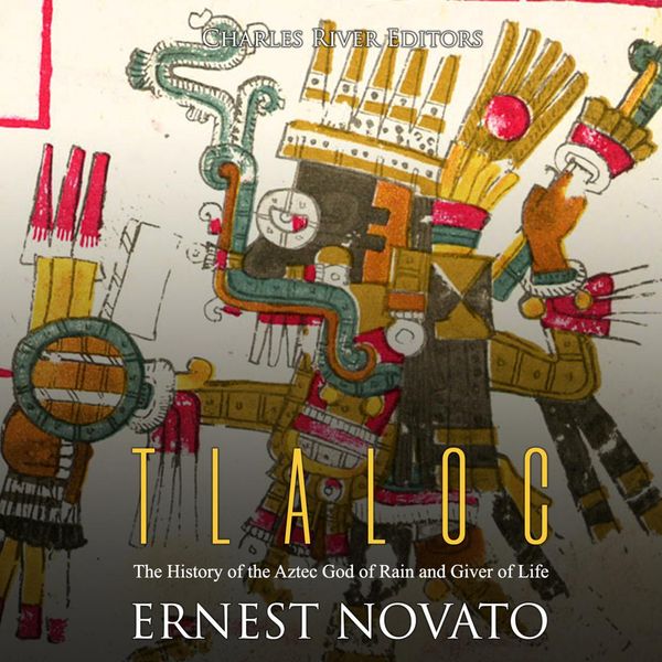 Cover Art for 9781094206035, Tlaloc: The History of the Aztec God of Rain and Giver of Life by Unknown