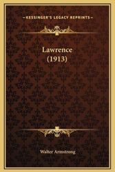 Cover Art for 9781169314108, Lawrence (1913) by Sir Walter Armstrong (author)