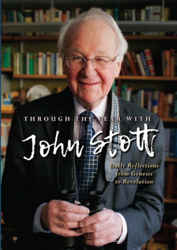 Cover Art for 9780857219633, Through the Year With John Stott: Daily Reflections from Genesis to Revelation by Reverend John Stott