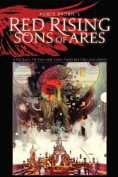 Cover Art for 9781524111465, Pierce Brown’s Red Rising: Sons of Ares – An Original Graphic Novel TP by Pierce Brown, Rik Hoskin