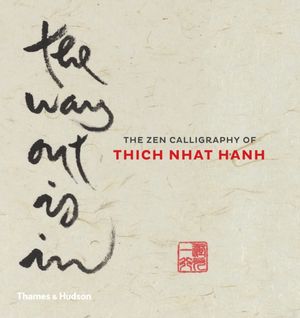 Cover Art for 9780500110287, The Way Out is inThe Zen Calligraphy of Thich Nhat Hanh by Thich Nhat Hanh