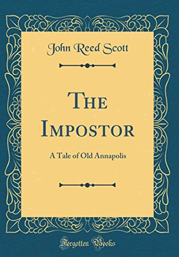 Cover Art for 9780332690025, The Impostor: A Tale of Old Annapolis (Classic Reprint) by John Reed Scott