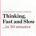 Cover Art for 9781623150600, Thinking, Fast and Slow by Daniel Kahneman (30 Minute Expert Summary) by 30 Minute Health Summary