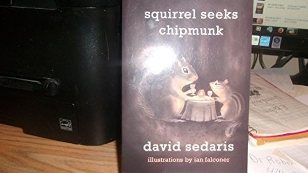 Cover Art for 9781611297416, Squirrel Seeks Chipmunk by David Sedaris