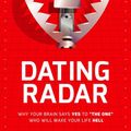 Cover Art for 9781936268122, Dating Radar: Why Your Brain Says Yes to "The One" Who Will Make Your Life Hell by Bill Eddy