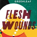 Cover Art for 9781473624115, Flesh Wounds by Stephen Greenleaf