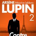 Cover Art for B01N4UFIP6, Arsène Lupin Contre Herlock Sholmès — Arsene LUPIN by Maurice Leblanc