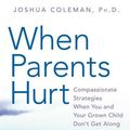 Cover Art for 9780061148422, When Parents Hurt by Joshua Coleman