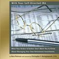 Cover Art for 9787772502789, Retire Rich with Your Self-Directed IRA: What Your Broker & Banker Don't Want You to Know About Managing Your Own Retirement Investments by Peterson, Nora