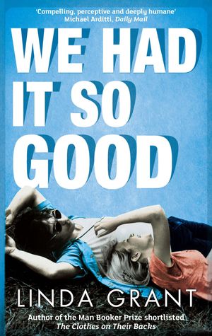 Cover Art for 9781844086399, We Had It So Good by Linda Grant