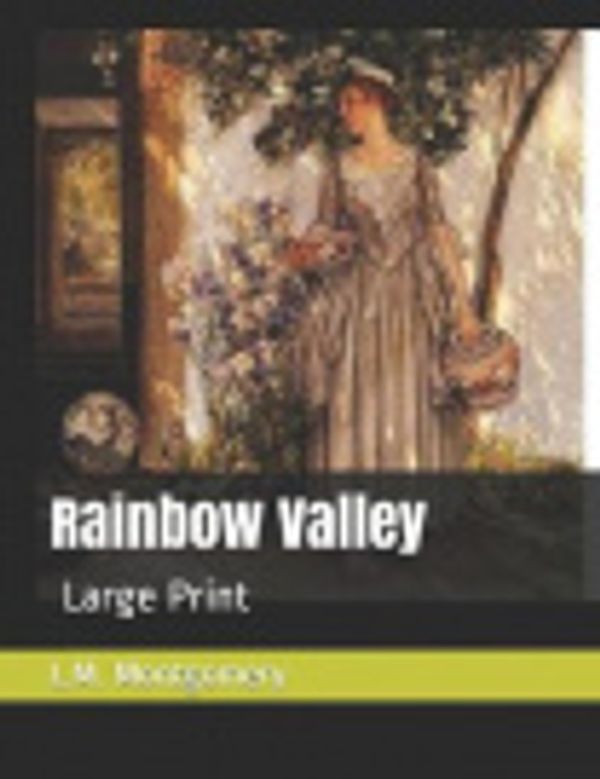 Cover Art for 9781083051004, Rainbow Valley: Large Print by L M Montgomery