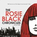Cover Art for 9781925126037, The Rosie Black Chronicles, Book 3: Dark Star by Lara Morgan