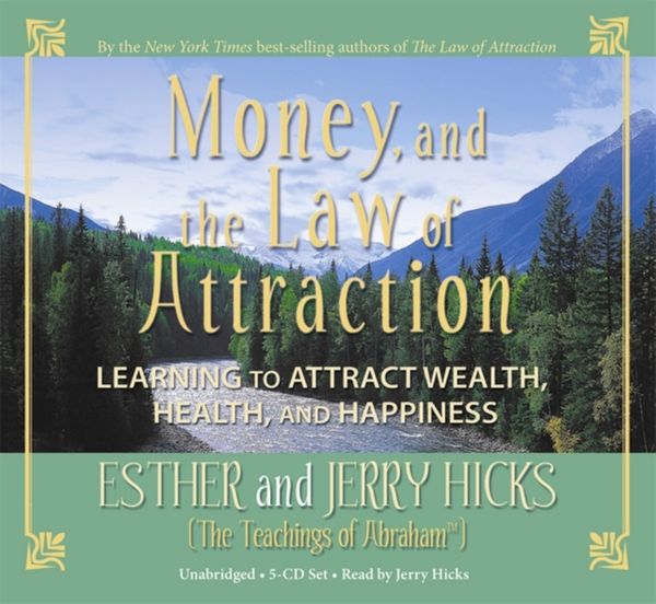 Cover Art for 9781401918774, Money and the Law of Attraction: Learning to Attract Wealth, Health, andHappiness by Esther Hicks, Jerry Hicks