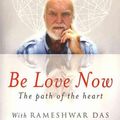 Cover Art for 9781846042911, Be Love Now: The Path of the Heart by Ram Dass