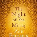 Cover Art for 9780316027496, The Night of the Mi'raj by Zoe Ferraris