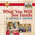 Cover Art for 9781594735004, What You Will See Inside a Catholic Church by Michael Keane