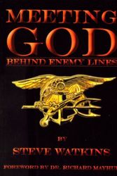 Cover Art for 9780967105703, Meeting God Behind Enemy Lines: My Christian Testimony As a U. S. Navy Seal by Steve Watkins