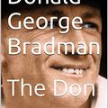 Cover Art for B01MTUAYZ5, Sir Donald George Bradman: The Don by Dhirubhai Patel