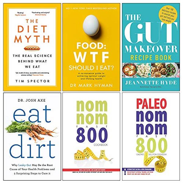 Cover Art for 9789123887965, Set of 6 Books Collection (The Diet Myth, Food Wtf Should I Eat, The Gut Makeover Recipe Book, Eat Dirt, Nom Nom Fast 800 Cookbook, Paleo Nom Nom Fast 800 Cookbook) by Professor Tim Spector, Mark Hyman, Jeannette Hyde, Dr. Josh Axe, Iota