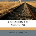 Cover Art for 9781179355351, Organon of Medicine by Samuel Hahnemann