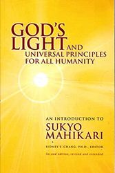 Cover Art for 9782959971730, God's Light and Universal Principles for All Humanity: An Introduction to Sukyo Mahikari by Chang, Sidney E.(ed.)
