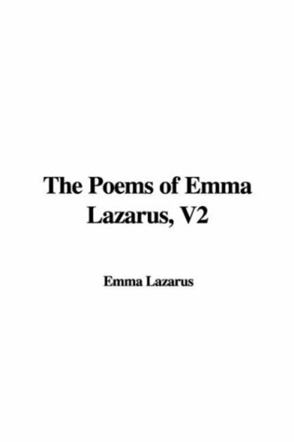 Cover Art for 9781428059405, The Poems of Emma Lazarus, V2 by Emma Lazarus