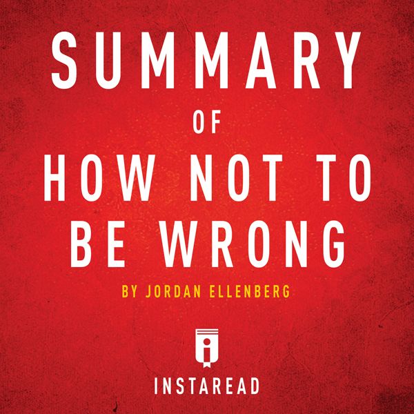 Cover Art for B01IUAAUAG, Summary of How Not to Be Wrong: By Jordan Ellenberg | Includes Analysis (Unabridged) by Unknown