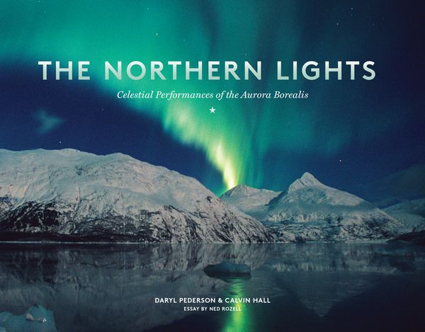 Cover Art for 9781632170019, The Northern Lights: Celestial Performances of the Aurora Borealis by Daryl Pederson