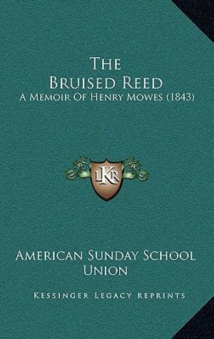 Cover Art for 9781167189685, The Bruised Reed by American Sunday School Union