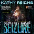 Cover Art for 9781101501016, Seizure by Kathy Reichs